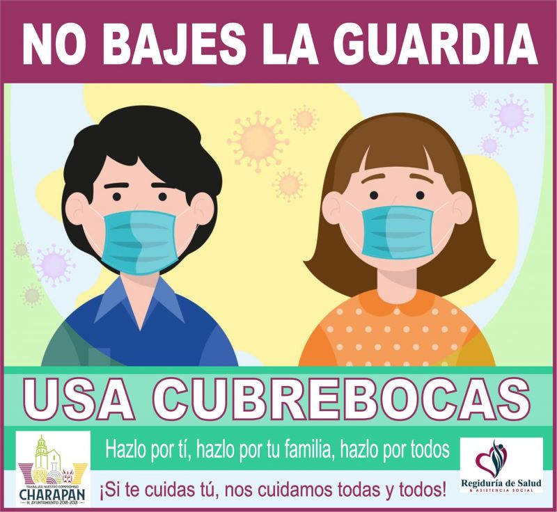 NO BAJES LA GUARDIA USA CUBREBOCAS